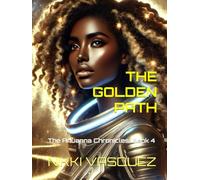 The Anuanna Chronicles: The Golden Path (Book 4): Awakening to Divine Sovereignty