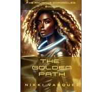 The Anuanna Chronicles: The Golden Path (Book 4): Awakening to Divine Sovereignty