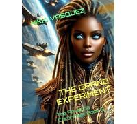 The Anuanna Chronicles: The Grand Experiment (Book 5): The Return of Galactic Sovereignty