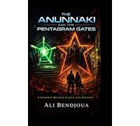The Anunnaki and the Pentagram Gates: A Journey Beyond Erath and Destiny