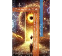 The Anunnaki Code: Lost Civilizations, Genetic Manipulation, and the War for Human Consciousness