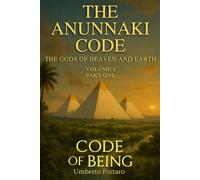 The Anunnaki Code: The Gods of Heaven and Earth - Part One