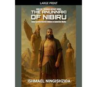 The Anunnaki of Nibiru: Solar System Secrets Hidden in Sumerian Myths