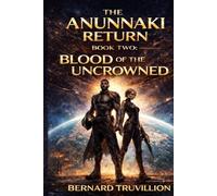 The ANUNNAKI RETURN BOOK 2 BLOOD OF THE UNCROWNED