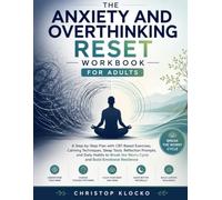 THE ANXIETY AND OVERTHINKING RESET WORKBOOK FOR ADULTS: A Step-by-Step Plan with CBT-Based Exercises, Calming Techniques, Sleep Tools, Reflection ... Worry Cycle and Build Emotional Resilience