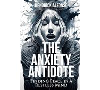 The Anxiety Antidote: Finding Peace in a Restless Mind