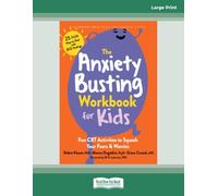 The Anxiety Busting Workbook for Kids: Fun CBT Activities to Squash Your Fears and Worries (Large Print Edition)