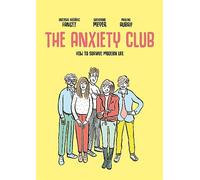 The Anxiety Club: How to Survive Modern Life