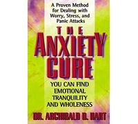 The Anxiety Cure by Archibald D. Hart Archibald D. Hart (Auteur)