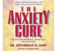 The Anxiety Cure: You Can Find Emotional Tranquility and Wholeness