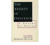 [ [ [ The Anxiety of Influence: A Theory of Poetry [ THE ANXIETY OF INFLUENCE: A THEORY OF POETRY BY Bloom, Harold ( Author ) Apr-10-1997[ THE ANXIETY OF INFLUENCE: A THEORY OF POETRY [ THE ANXIETY OF INFLUENCE: A THEORY OF POETRY BY BLOOM, HAROLD ( AUTHOR ) APR-10-1997 ] By Bloom, Harold ( Author )Apr-10-1997 Paperback