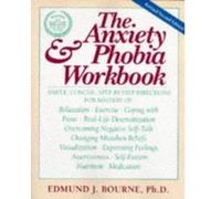 The Anxiety & Phobia Workbook Edmund J. Bourne (Auteur)