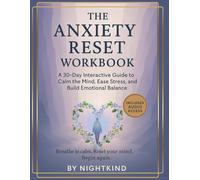 The Anxiety Reset Workbook: A 30-Day Interactive Guide to Calm the Mind, Ease Stress, and Build Emotional Balance