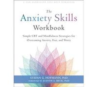 The Anxiety Skills Workbook by Stefan G. Hofmann Stefan G. Hofmann (Auteur)