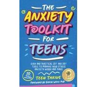 The Anxiety Toolkit For Teens