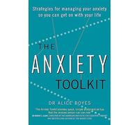 The Anxiety Toolkit: Strategies for managing your anxiety so you can get on with your life