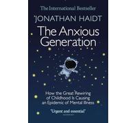 The Anxious Generation by Jonathan Haidt | How the Great Rewiring of Childhood Is Causing an Epidemic of Mental Health Challenges | International ... Psychology & Social Media Book | Paperback