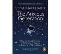 The Anxious Generation: How the Great Rewiring of Childhood Is Causing an