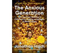 The Anxious Generation: How the Great Rewiring of Childhood Is Causing an Epidemic of Mental Illness