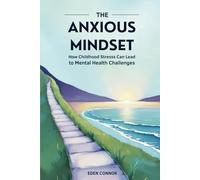 THE ANXIOUS MINDSET: How Childhood Stress Can Lead To Mental Health Challenges