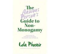 The Anxious Persons Guide to NonMonogamy - Lola Phoenix - Jessica Kingsley Publishers - Livre en Anglais - Paperback Lola Phoenix (Auteur)