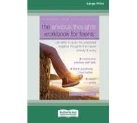 The Anxious Thoughts Workbook For Teens