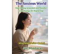 The Anxious World: How to Stay Grounded and Peaceful in an Always-On Digital Age