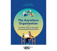 The Anywhere Organisation - An 8-Step Guide To Enjoyable And Sustainable Remote Work