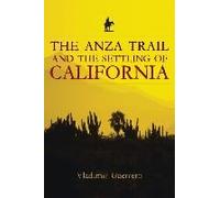The Anza Trail And the Settling of California, California Legacy Book Vladimir Guerrero (Auteur)