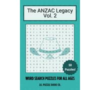 The ANZAC Legacy Vol. 2 Word Search Puzzle Book: 50 Puzzles Honouring the Heroes and History of Gallipoli