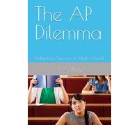 The AP Dilemma: Rethinking Success in High School