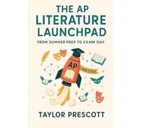 The AP Literature Launchpad: From Summer Prep to Exam Day