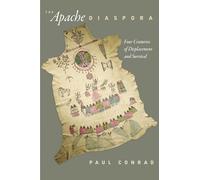 The Apache Diaspora: Four Centuries of Displacement and Survival
