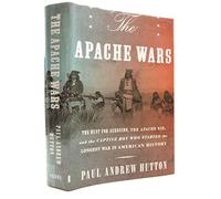 The Apache Wars: The Hunt for Geronimo, the Apache Kid, and the Captive Boy Who Started the Longest War in American History