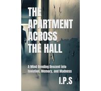 The Apartment Across the Hall: A Mind-Bending Descent into Isolation, Memory, and Madness