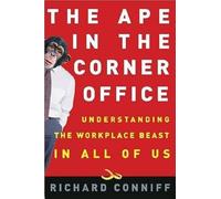 The Ape In The Corner Office: Understanding The Office Beast In All Of Us