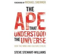 The Ape that Understood the Universe by Steve University of Nottingham StewartWilliams Unknown (Auteur)