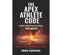 THE APEX ATHLETE CODE: Where most athletes break, you begin