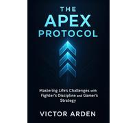 The Apex Protocol: Mastering Life's Challenges with Fighter's Discipline and Gamer's Strategy