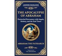 The Apocalypse of Abraham: Visions of Faith, Judgment, and Divine Mysteries (Deluxe Hardbound Edition)