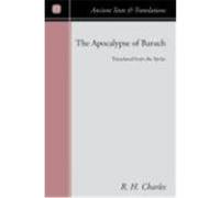 The Apocalypse of Baruch: Translated from the Syriac Charles, R. H. (Auteur)