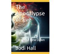 The Apocalypse Of Eve: Eve Of The New Dawn (Through The Ebon Mirror)