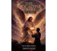 The Apocalypse Scroll: Out of Exile - Truth Seeker Edition