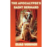 The Apocalypse's Saint Bernard: A Philosophical Cat's Tale of Exile, Survival, and Reluctant Redemption