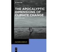 The Apocalyptic Dimensions Of Climate Change: 19 (Culture & Conflict, 19)
