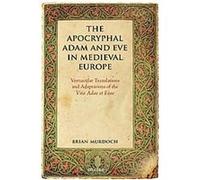 The Apocryphal Adam and Eve in Medieval Europe Brian Murdoch (Auteur)