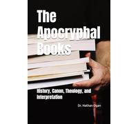 The Apocryphal Books: History, Canon, Theology, and Interpretation