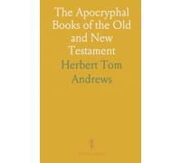 The Apocryphal Books of the Old and New Testament
