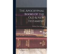 The Apocryphal Books Of The Old & New Testament