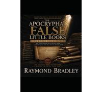 The Apocryphal, False little Books, the Books that God Rejected